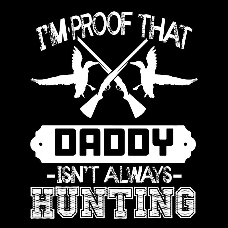 Daddy Always Duck Hunting