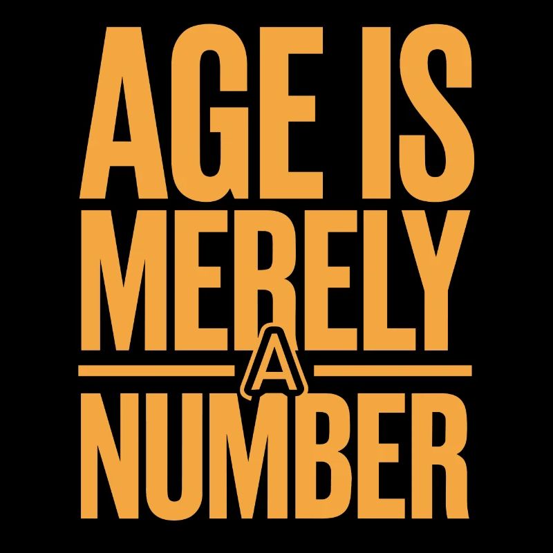 Age is just a number Birthday getting older
