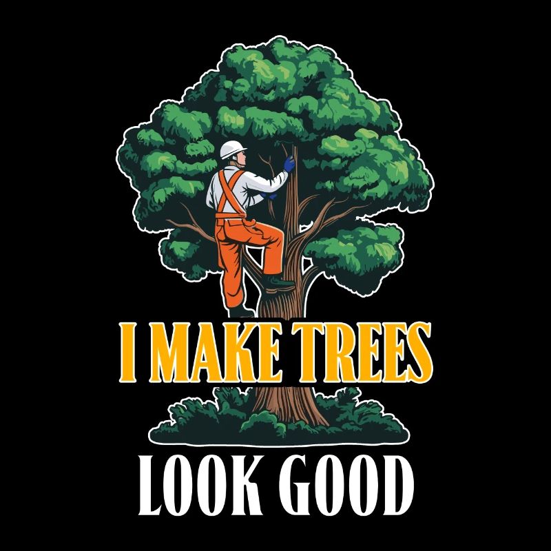 Arborist I Make Trees Look Good Tree Specialist
