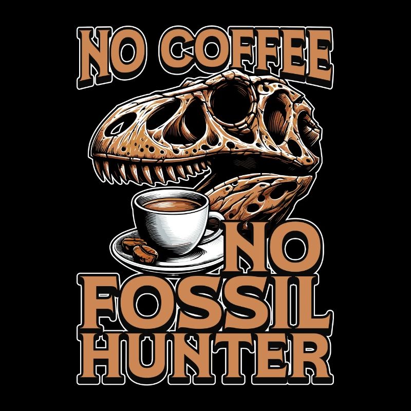 Fossil Hunter No Coffee Archaeology Coffee Lover