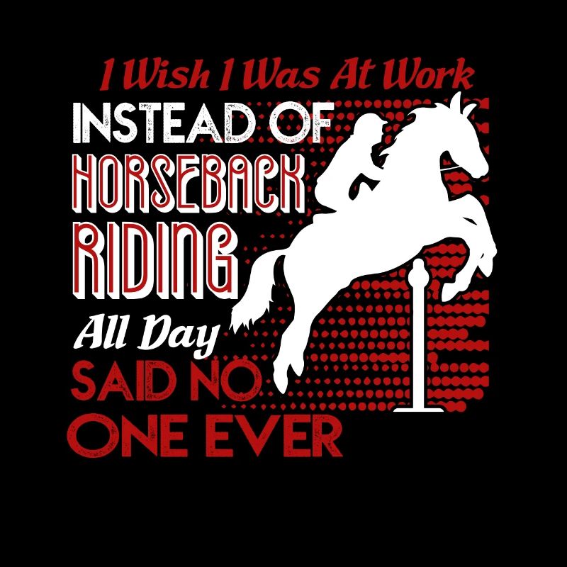 I Was At Work Instead Of Horseback Riding