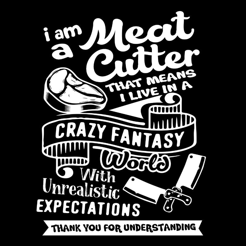 Meat Cutter I Am A Meat Cutter