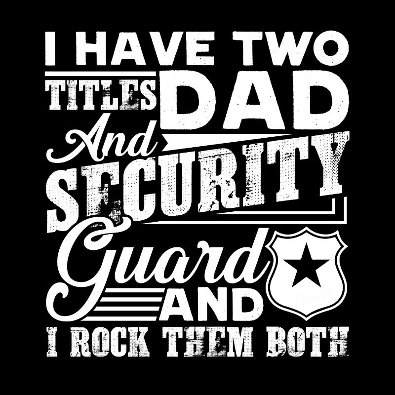 Security Guard Dad And Security Guard