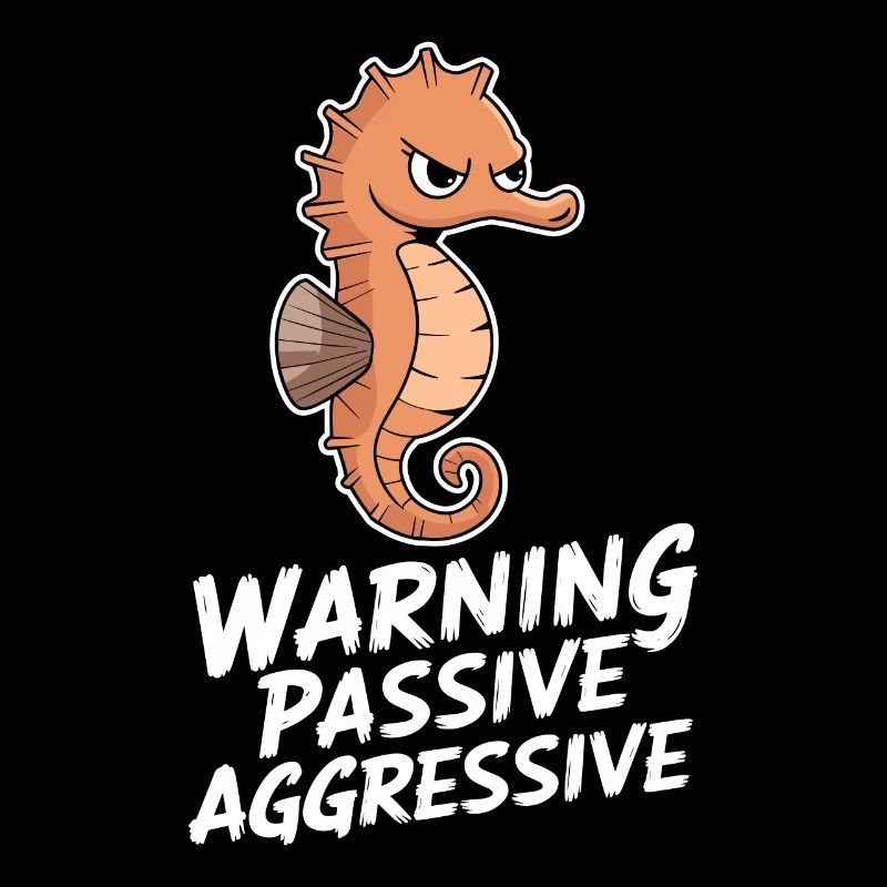 Warnung Passiv Aggressiv Seepferdchen Humor