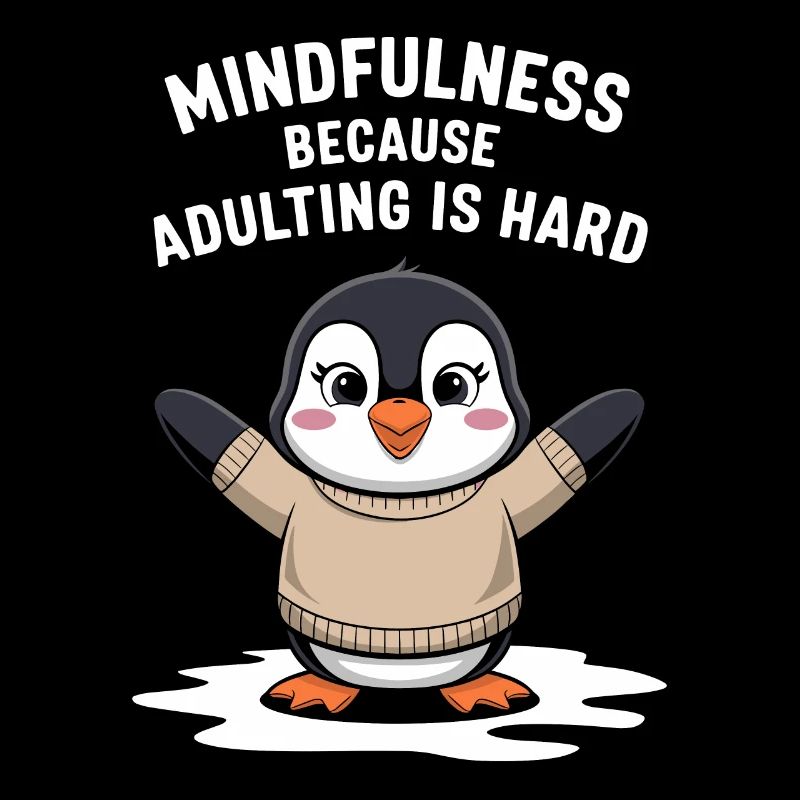 Mindfulness because adulthood is hard