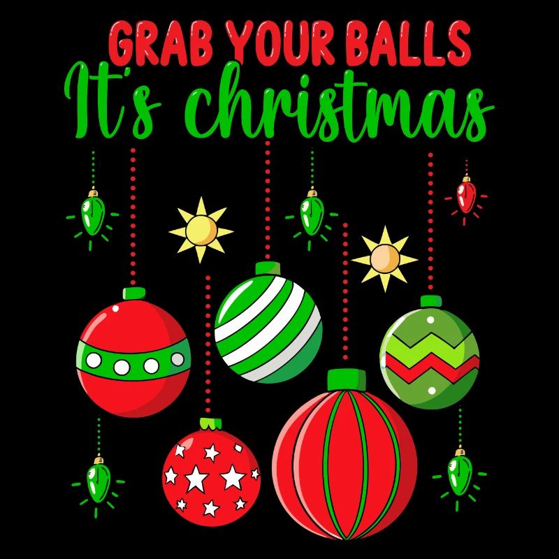Attrapez vos couilles C’est des boules de sapin de Noël