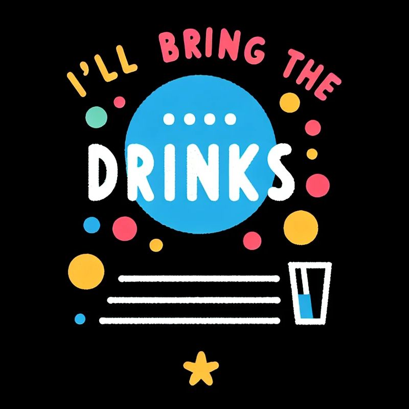 I'll Bring The Drinks 7