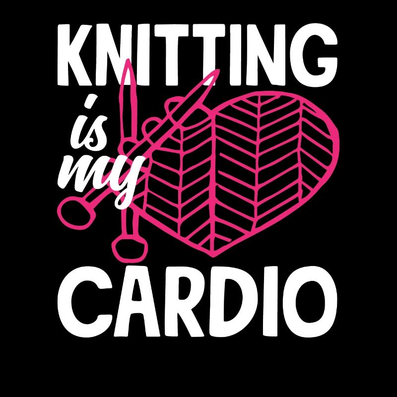 Knitting is my cardio passion