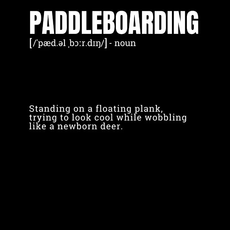 Funny Paddleboarding Dictionary Definition