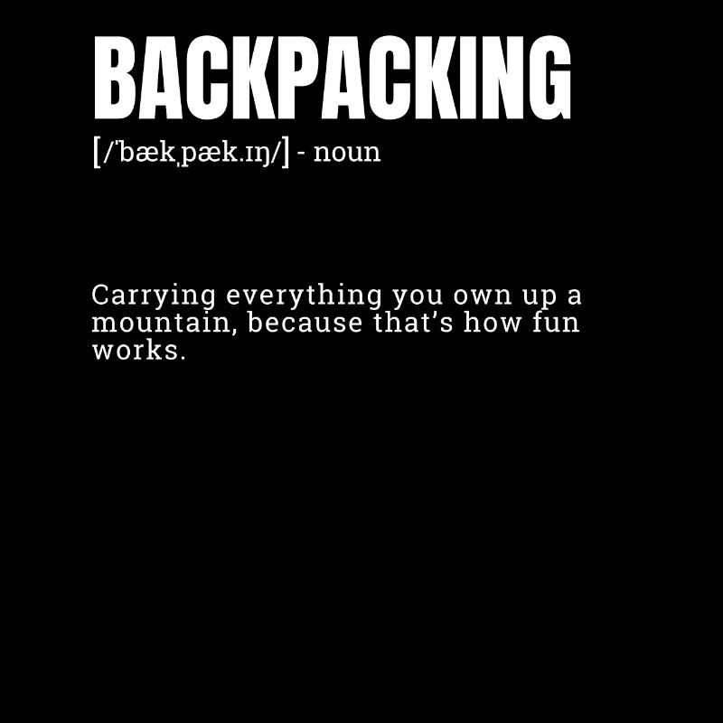 Funny Backpacking Carrying Everything Mountain