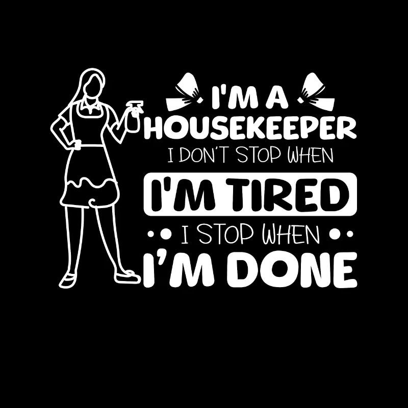 Housekeeper I stop when I'm done
