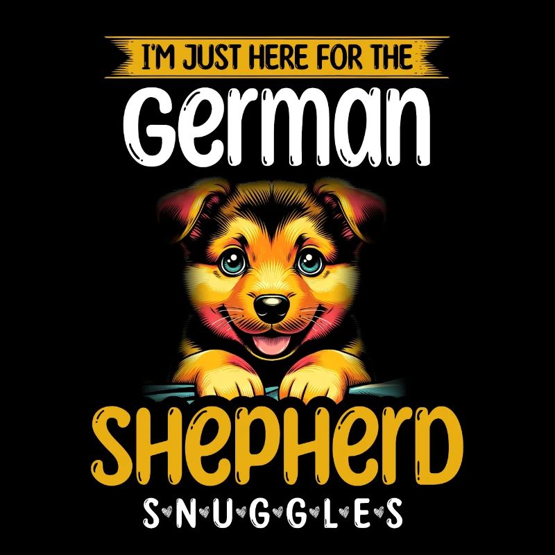 I'm Just Here For The German Shepherd Snuggles GSD