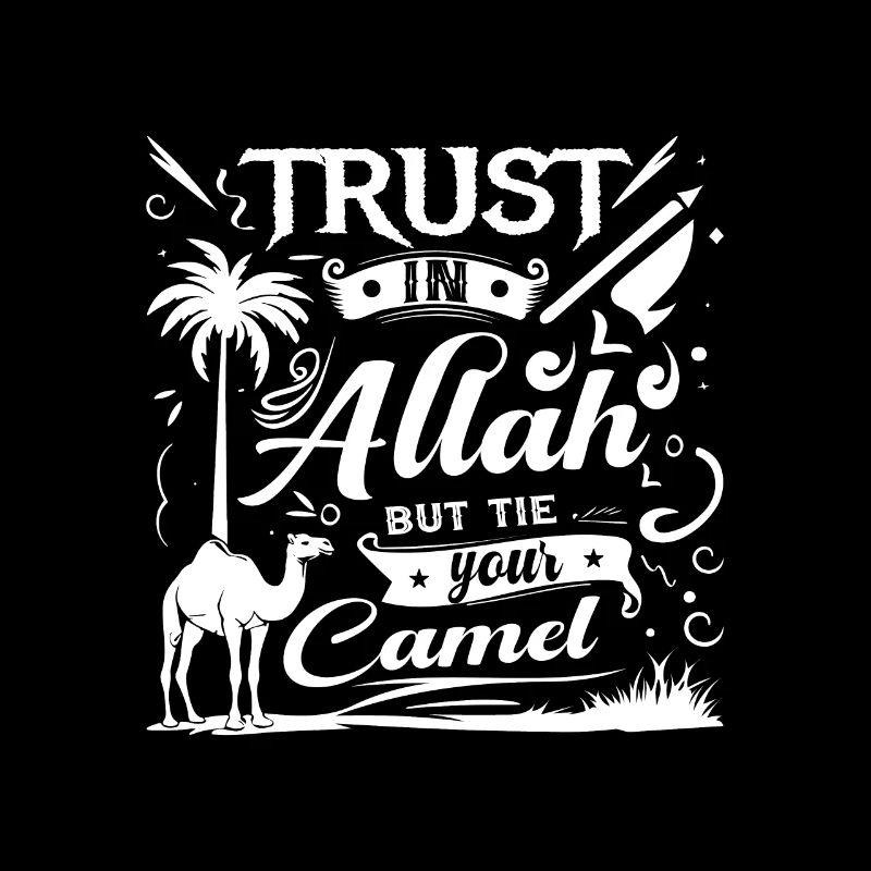 Vertraue auf Allah, aber binde dein Kamel an.