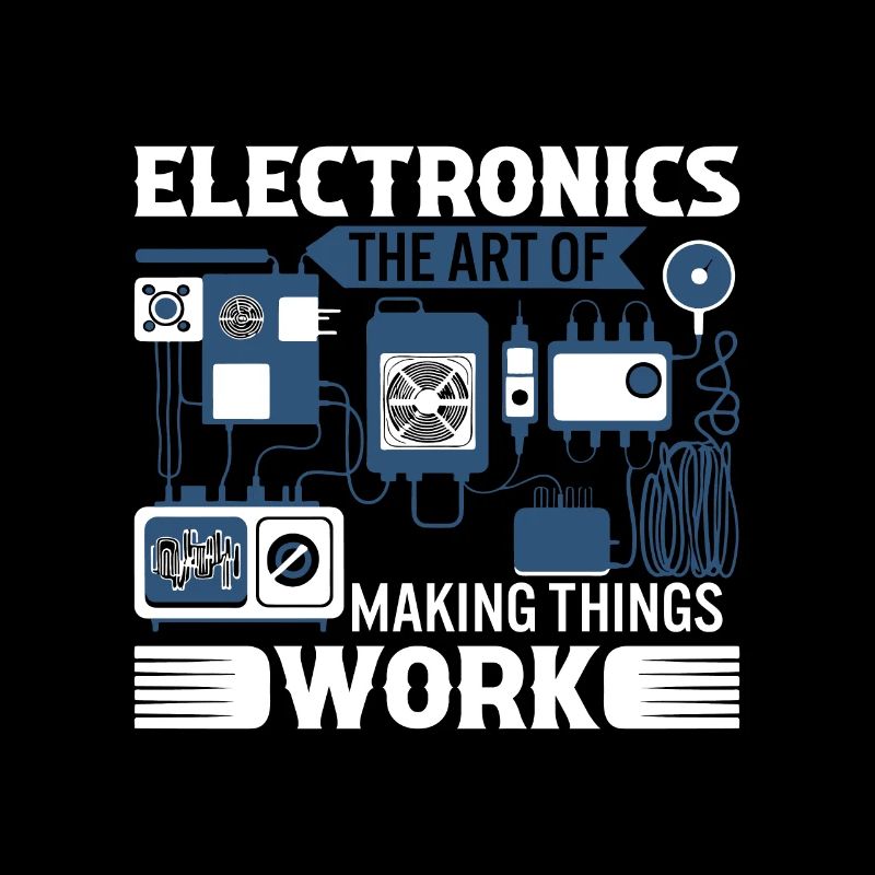 Electronics: The art of making things work.