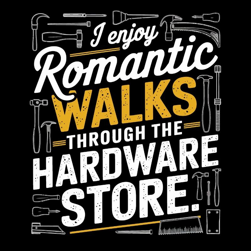 I Enjoy Romantic Hardware Store Tools Dad Handyman
