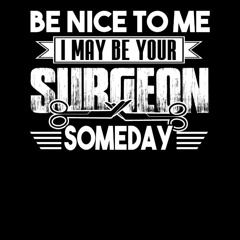 Surgeon Be Nice To Surgeon
