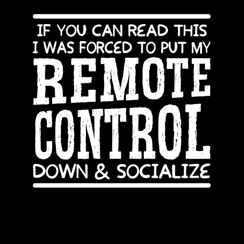 Remote Control Down & Socialize Funny Saying