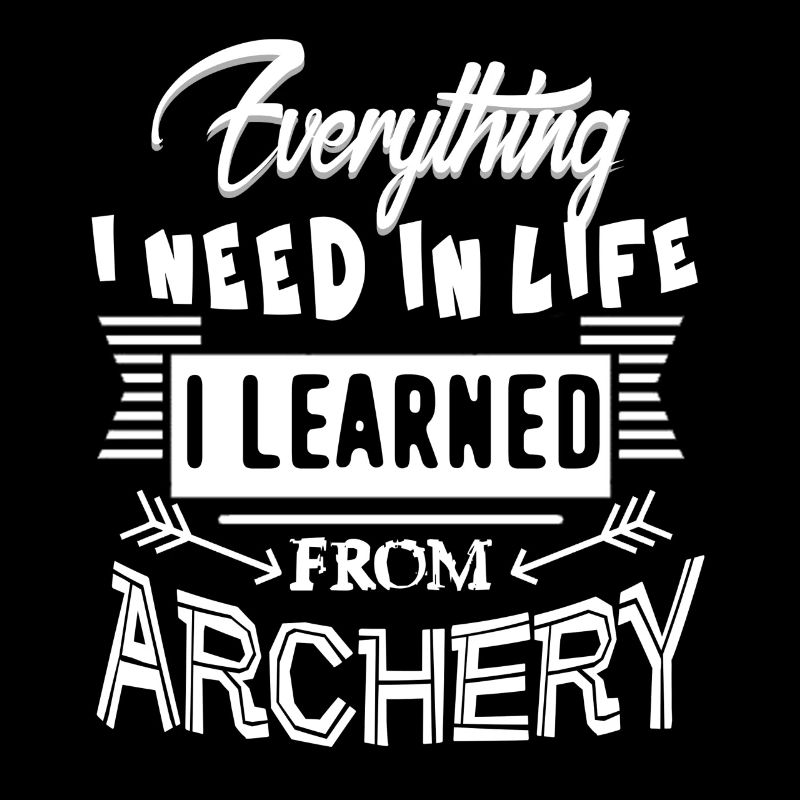 Everything I Need In Life I Learned From Archery