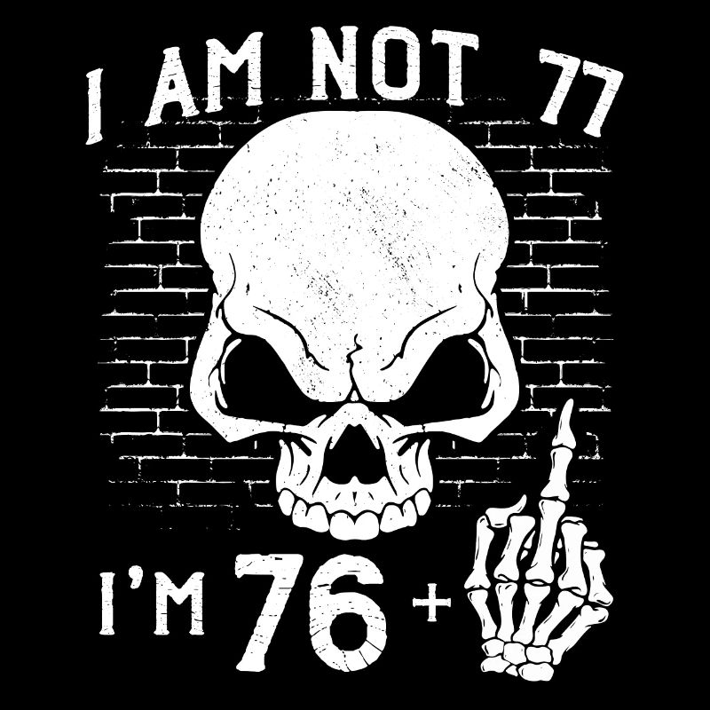 Ich bin 76 plus Mittelfinger - 77. Geburtstag