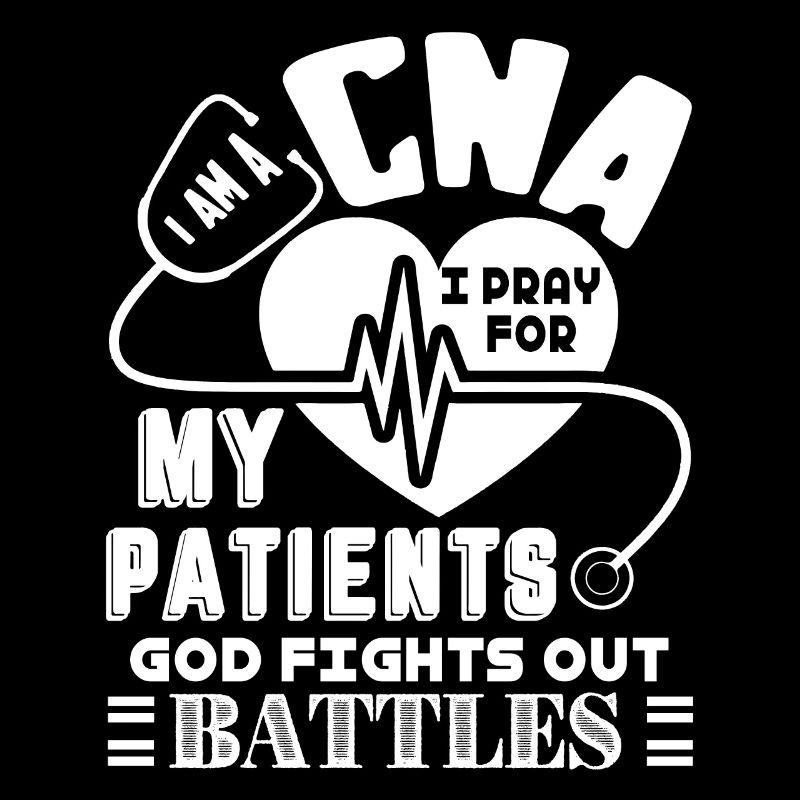 CNA I am A CNA I Pray For My Patients