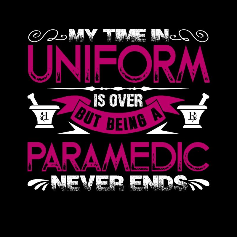Paramedic Being A Paramedic Never Ends