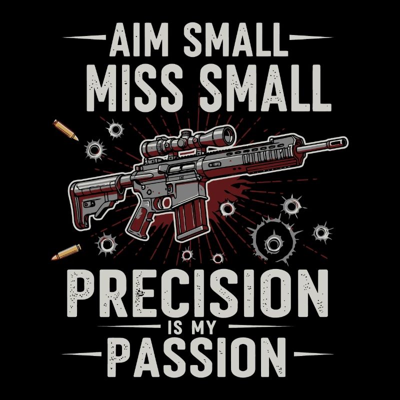 Aim small, miss small – precision is my passion!