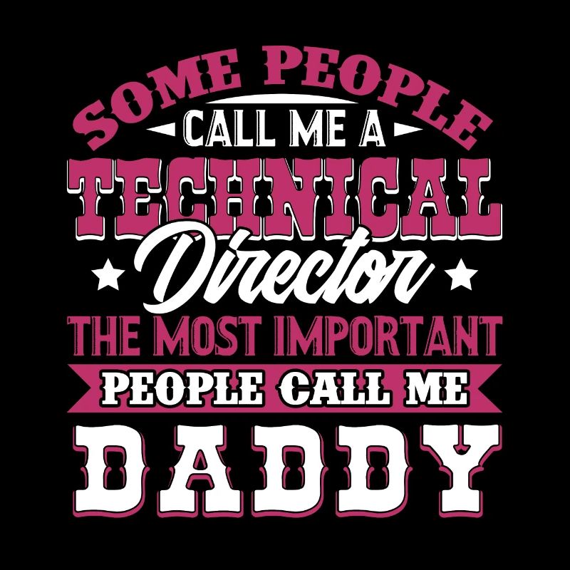 Technical Director Technical Director Daddy