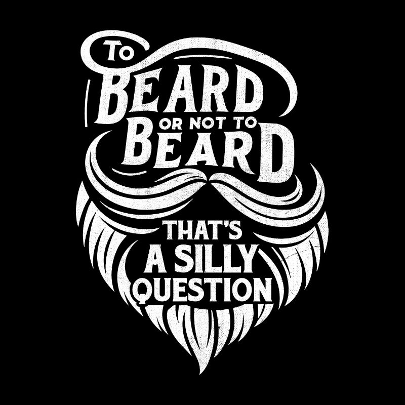 Bart oder nicht Bart, das ist eine dumme Frage