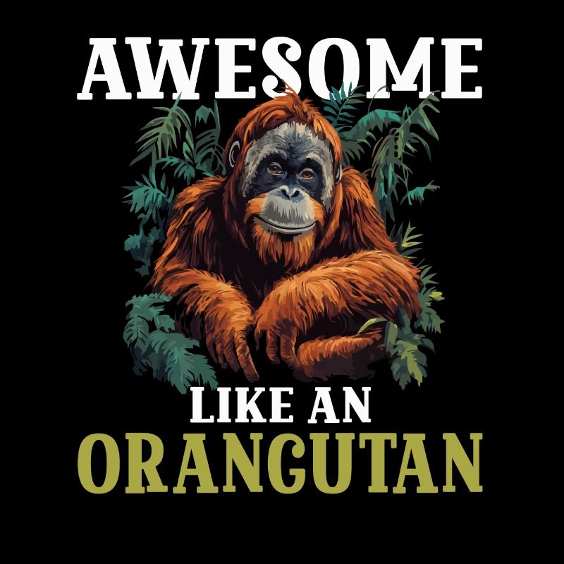 Awesome Like An Orangutan – Be Wild and