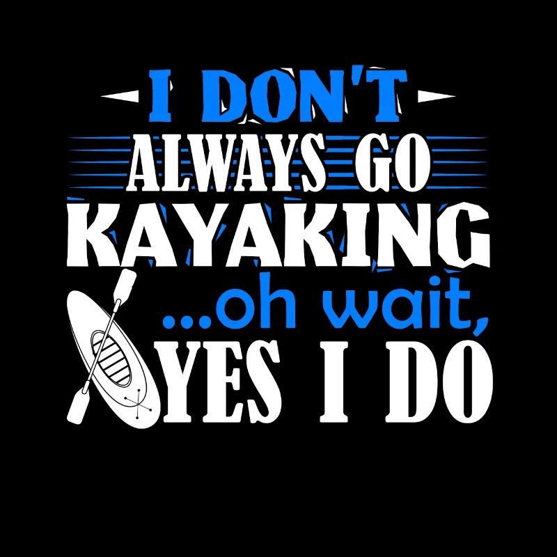 Kayaking Always Go Kayaking