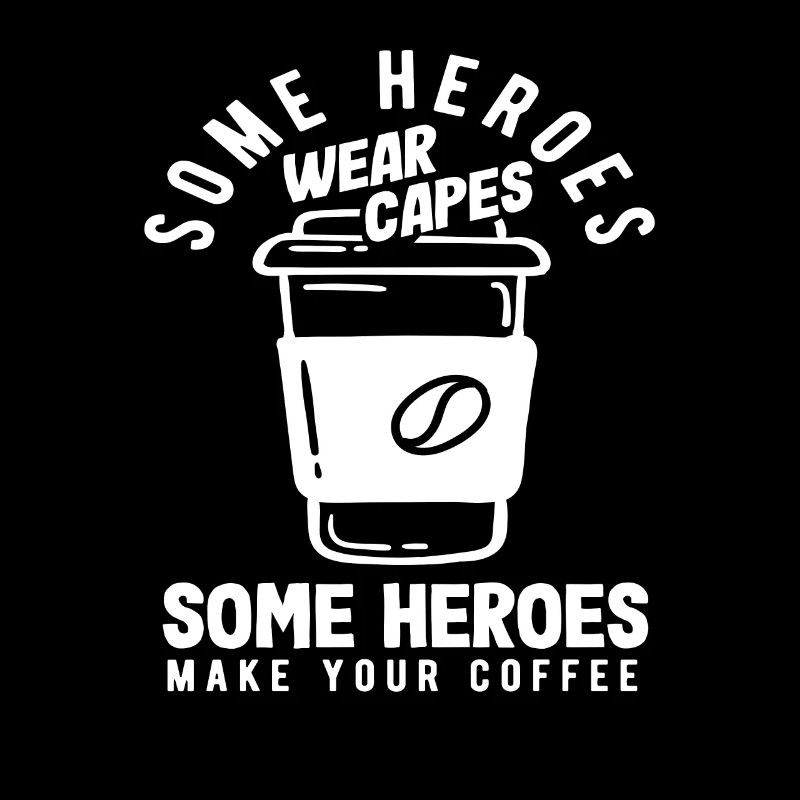 Manche Helden Machen Deinen Kaffee Coffee Lover