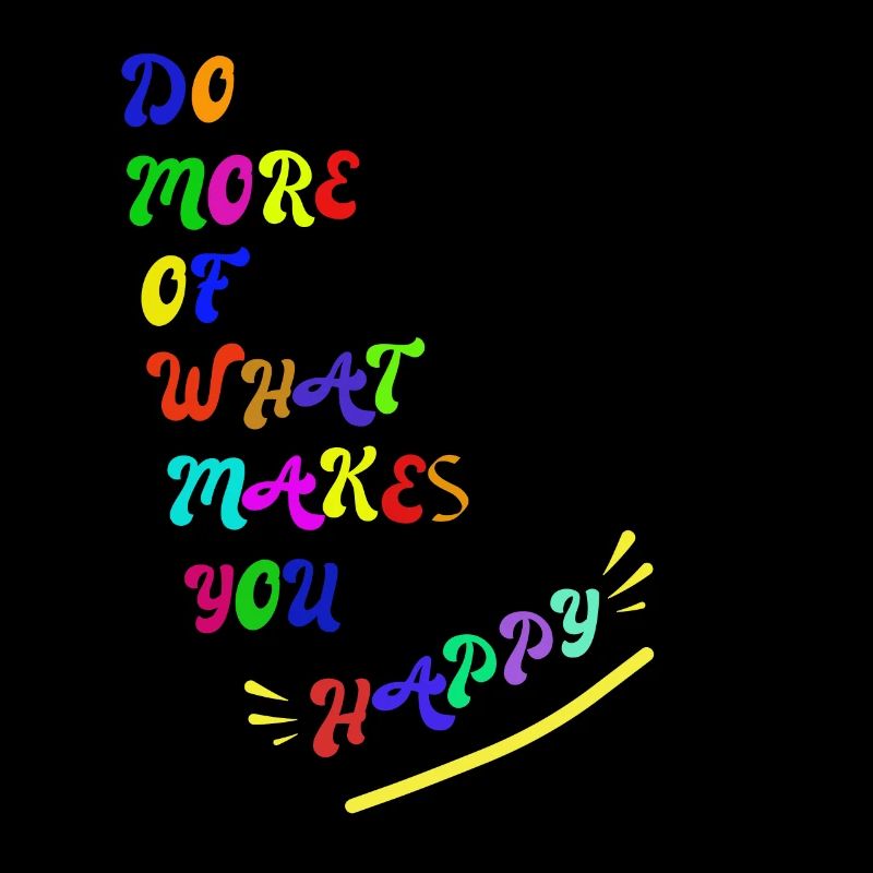 Faites plus de ce qui vous rend heureux