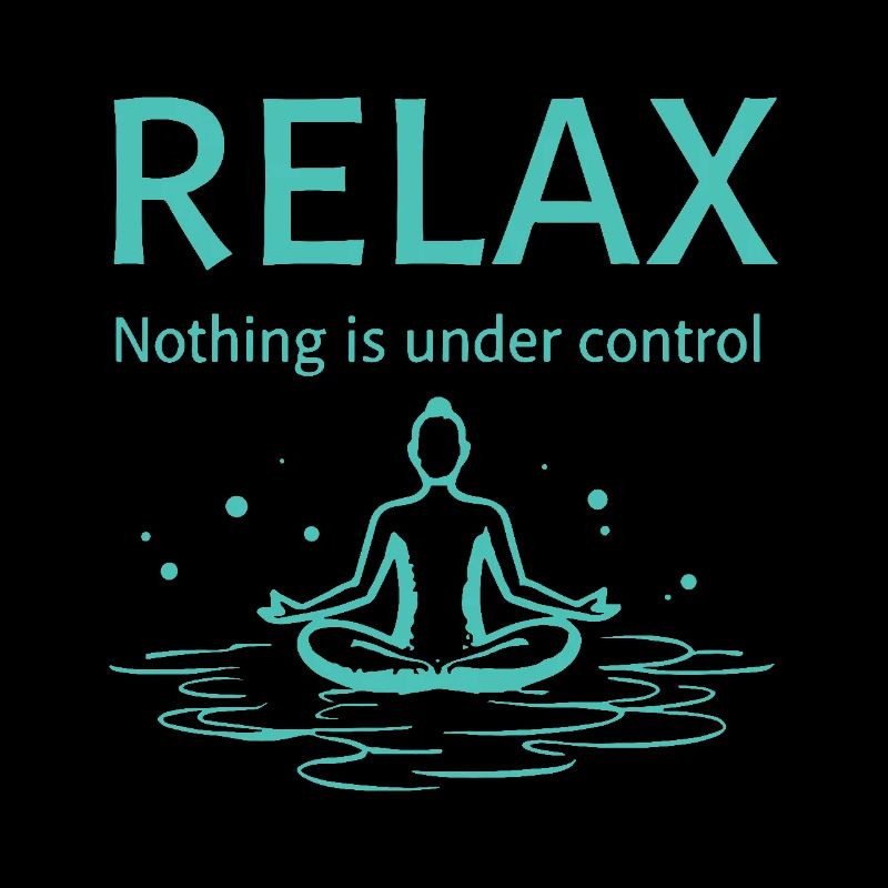 Relax nothing is under control Yoga Mindfulness