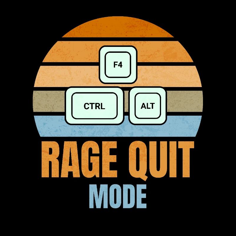 Rage Quit Mode – CTRL + ALT + F4 for gamers