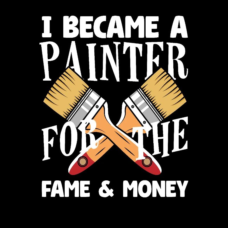 I became a painter for fame and money