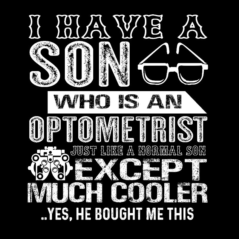 Optometrist My Son Is A Optometrist
