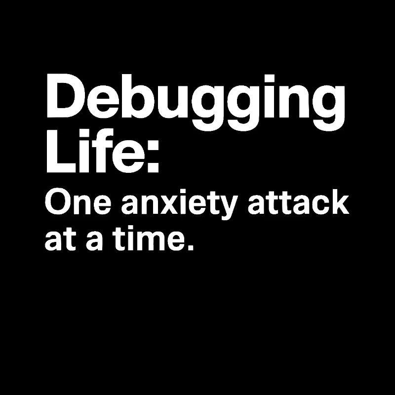 Debugging Life One Anxiety Attack at a time IT Men