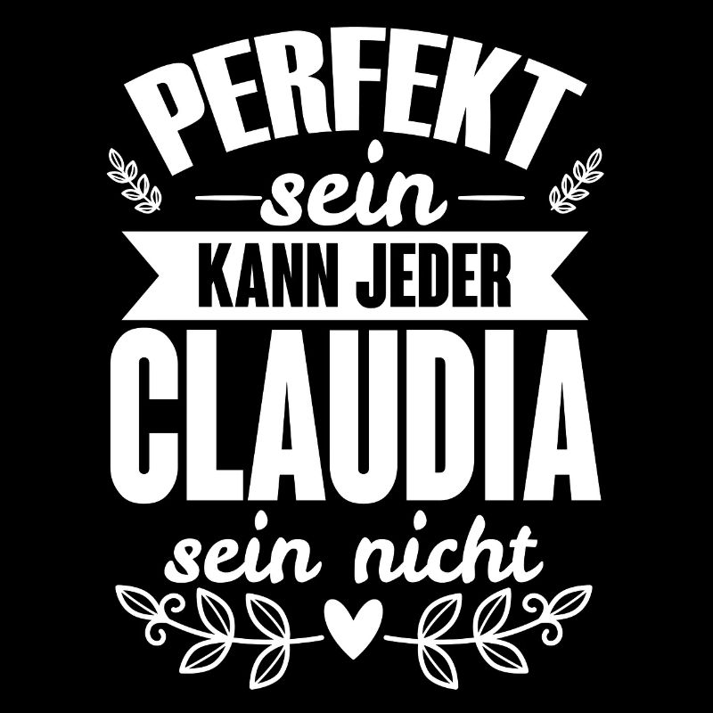 Claudia - Perfekt Sein Kann Jeder Claudia Nicht
