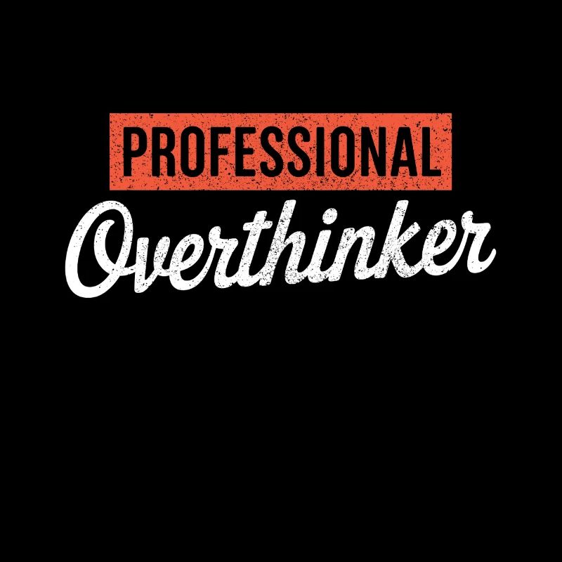 Professional Overthinker
