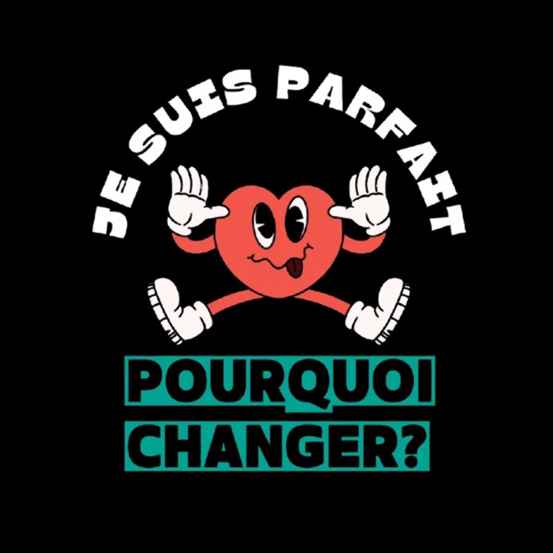 I'm perfect, why change?