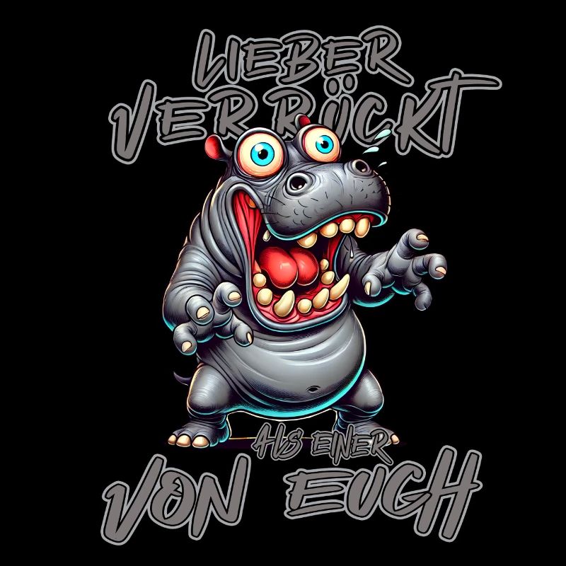 Nilpferd Lieber verrückt als einer von euch