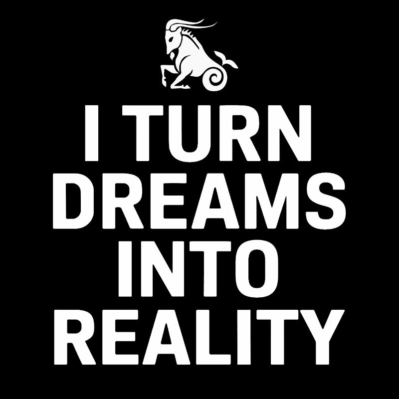 Capricorn zodiac sign: I make dreams come true