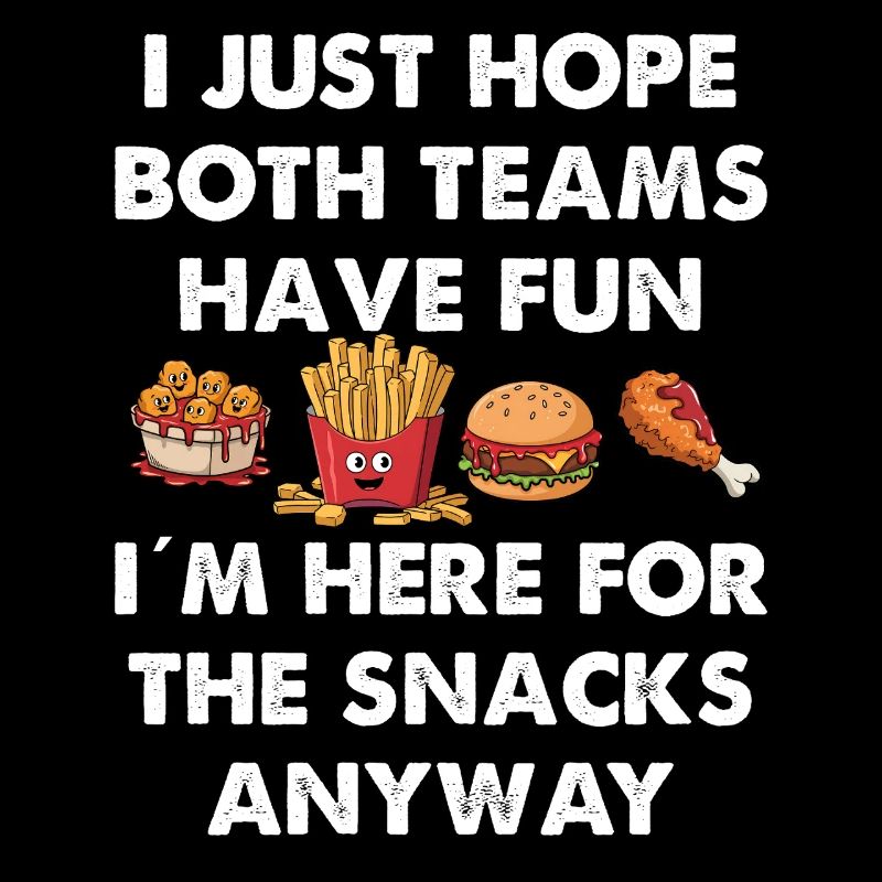 Just here for the snacks i hope both have fun