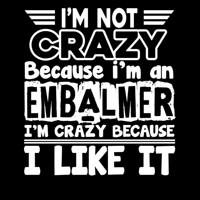 Embalmer Love Being An Embalmer