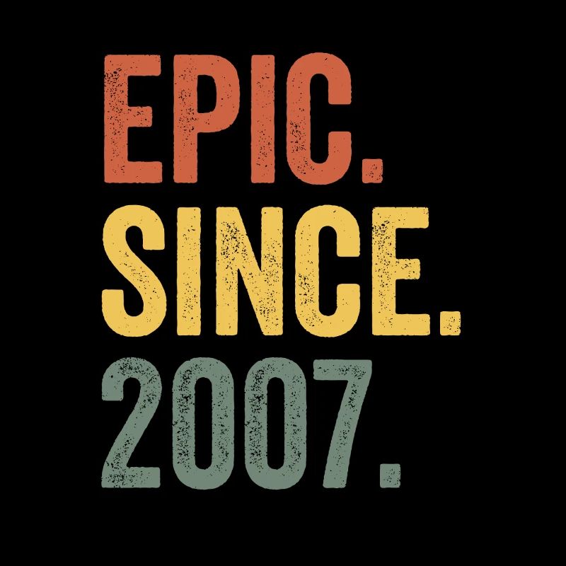 Epic Since 2007 Geburtsjahr Geburtstag