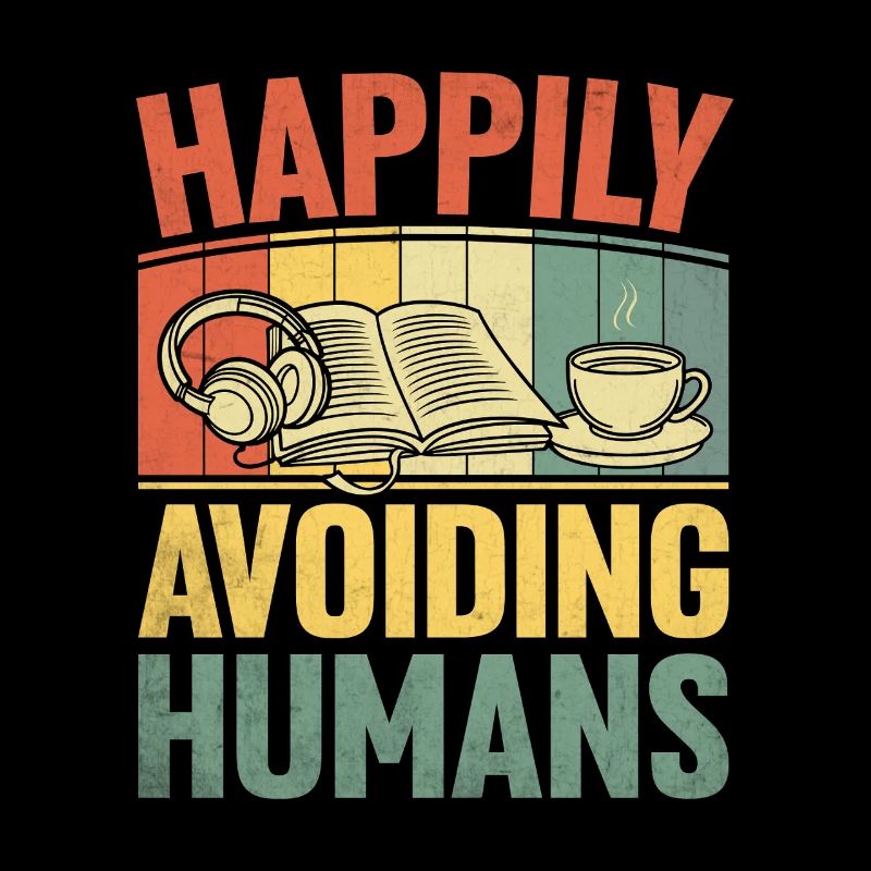 Happily Avoiding Humans Sayings For Introverts