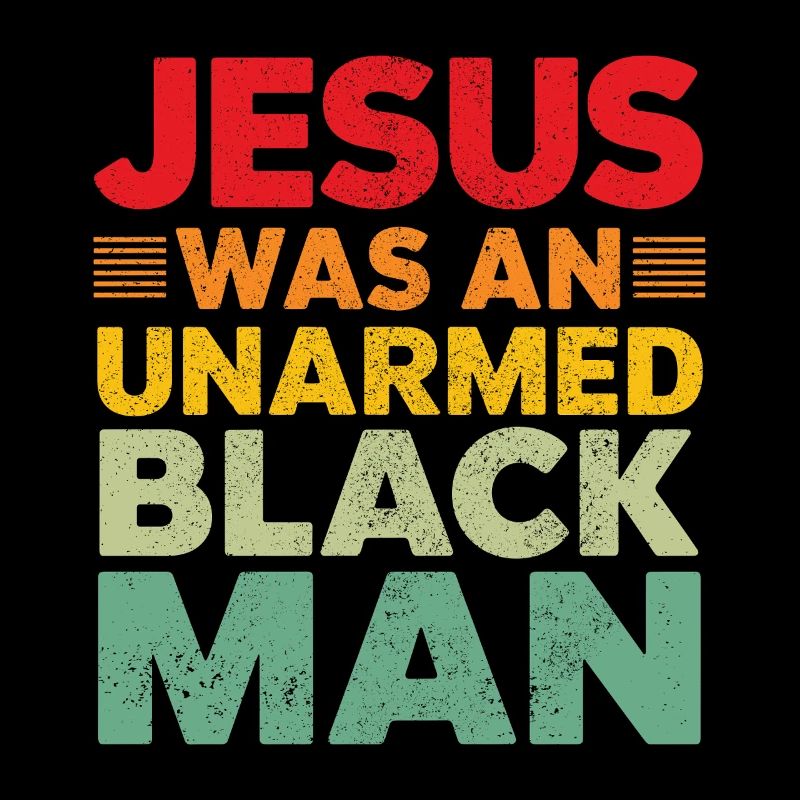 Jesus war ein unbewaffneter Schwarzer Mann Schwarzer Jesus