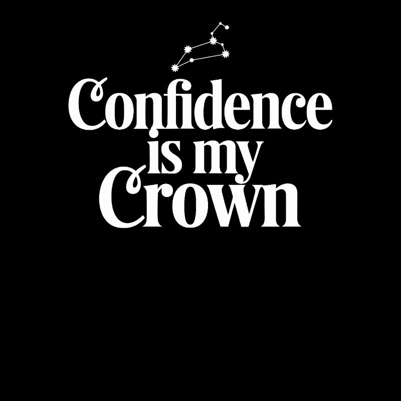 Löwe Sternzeichen: Confidence Is My Crown