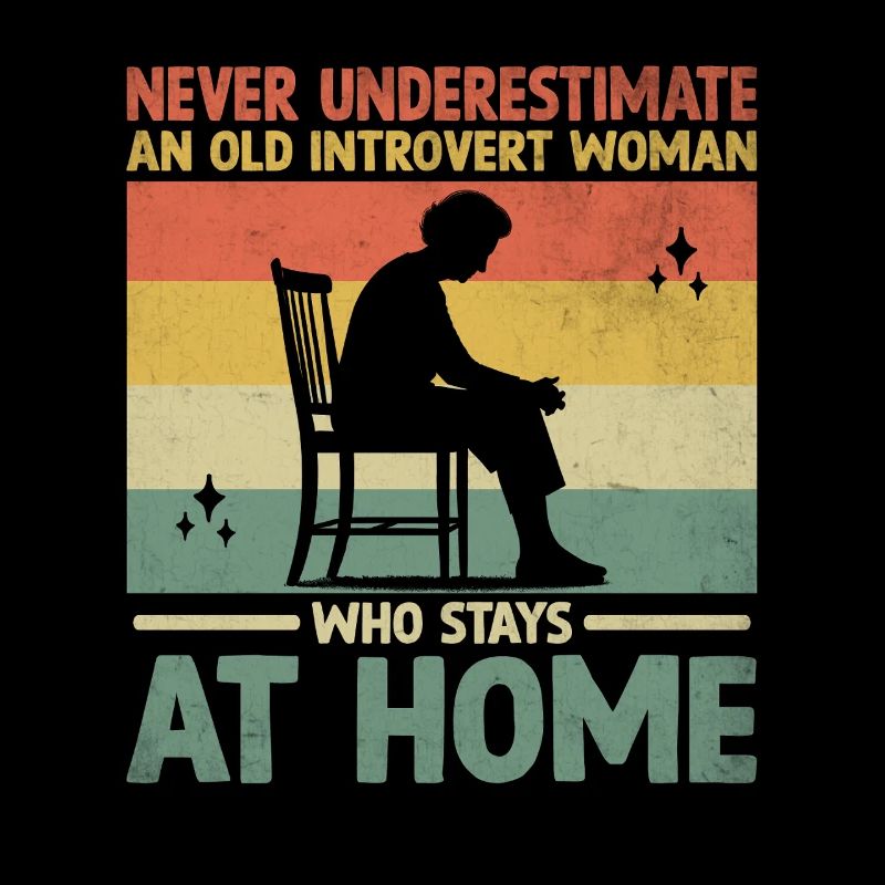 Never Underestimate An Old Introvert Woman Who