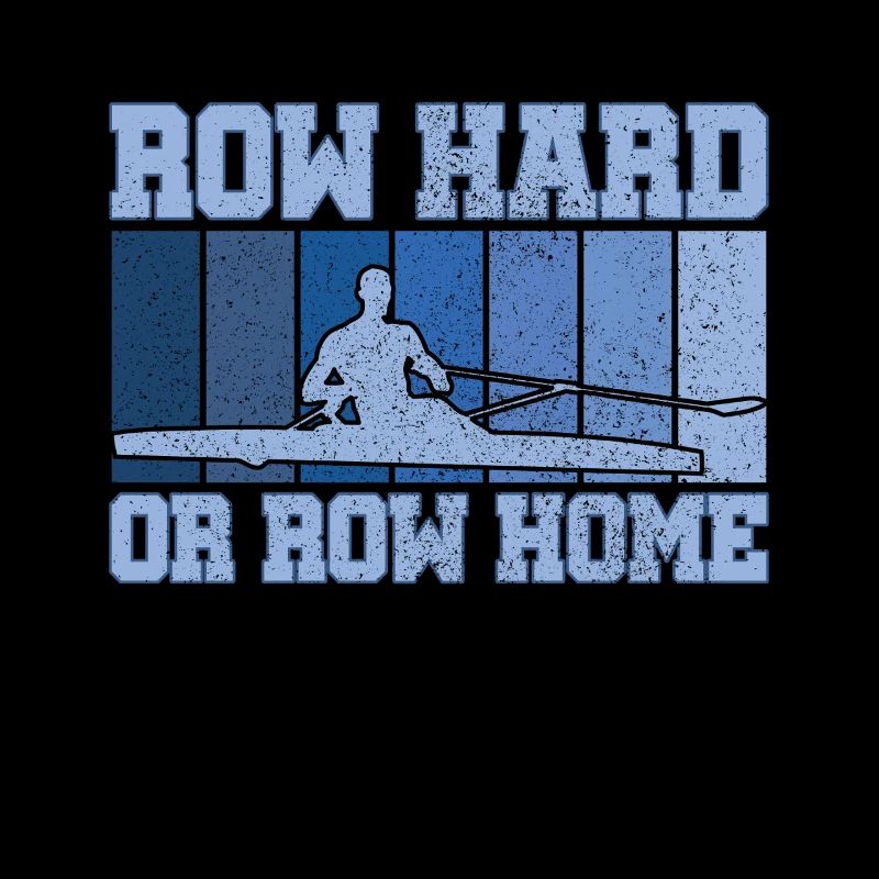 Rudern Hart oder Rudern Nach Hause Lustig Sweep Rudern Humor